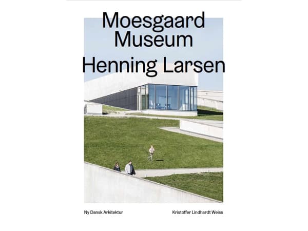 Moesgaard, Henning Larsen Arkkitehdit - Uusi tanskalainen arkkitehtuuri Vol. 4 | Kristoffer Lindhardt Weiss | Kieli: Tanska