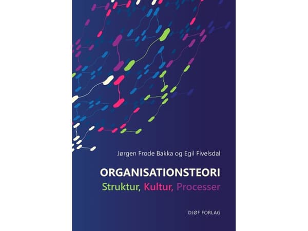 Organisaatioteoria | Jørgen Frode Bakka ja Egil Fivelsdal | Kieli: Tanska