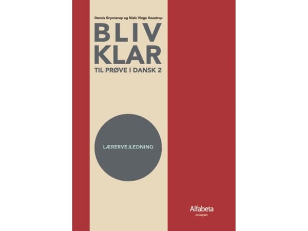Bliv klar til prøve i dansk 2 - lærervejledning | Alfabeta;Niels Vinge Koustrup;Dennis Grynnerup | Kieli: Tanska