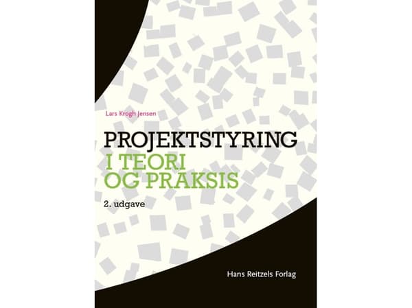 Projektinhallinta teoriassa ja käytännössä | Lars Krogh Jensen | Kieli: Tanska
