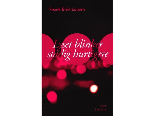 Valo vilkkuu nopeammin | Frank Emil Larsen | Kieli: Tanska
