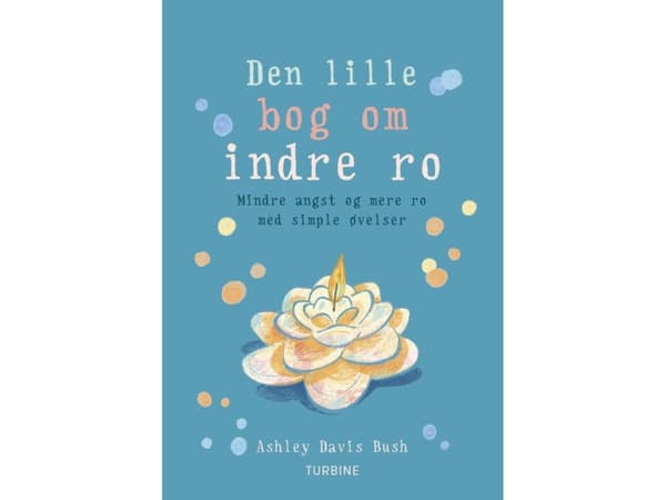 Den lille bog om indre ro | Ashley Davis Bush | Kieli: Tanska