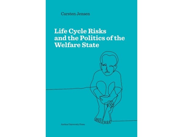 Life Cycle Risks and the Politics of the Welfare state | Carsten Jensen | Kieli: Englanti