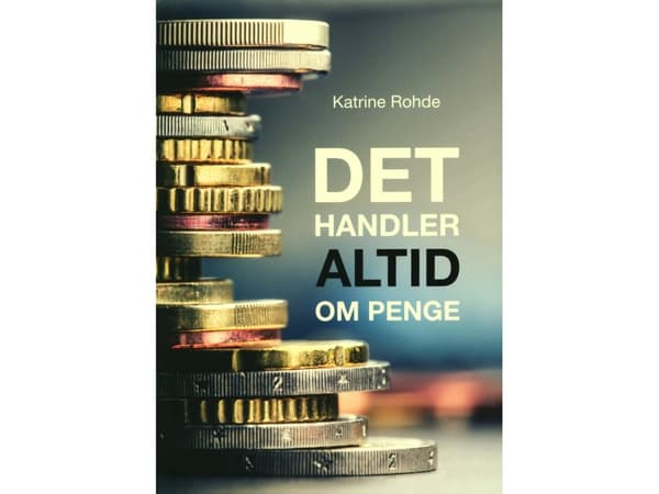 Kyse on aina rahasta | Katrine Rohde | Kieli: Tanska
