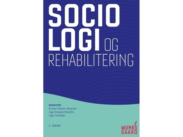 Sosiologia ja kuntoutus | Kirsten Schultz Petersen;Inge Storgaard Bonfils;Inger Schrøder;Hanne Pallesen;Jesper Larsen Mærsk;Idamarie Leth Svendsen;Je