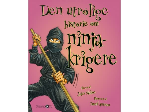 Den utrolige historie om ninjakrigere | John Malam | Språk: Danska