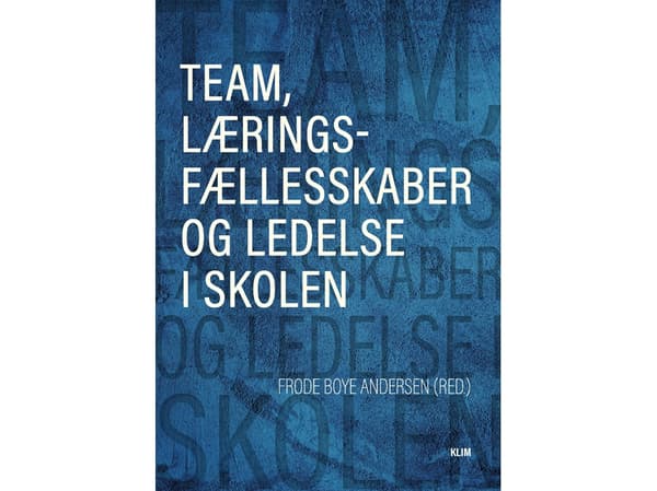 Tiimit, oppimisyhteisöt ja johtaminen | Frode Boye Andersen (toim.) | Kieli: Tanska
