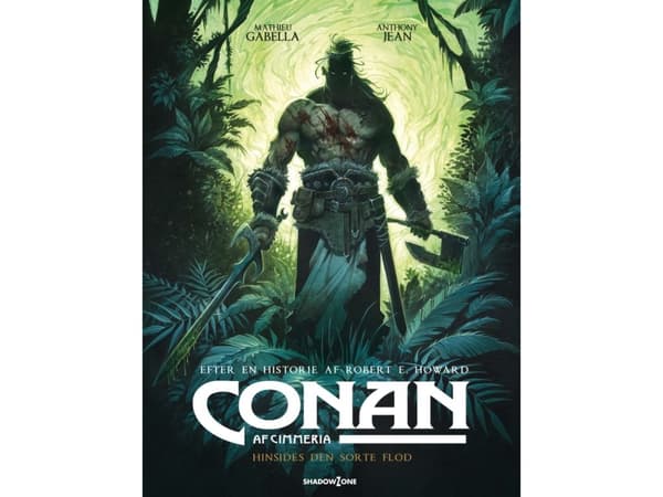 Conan of Cimmeria - Mustan joen takana | Robert E. Howard - Mathieu Gabella - Anthony Jean | Kieli: Tanska