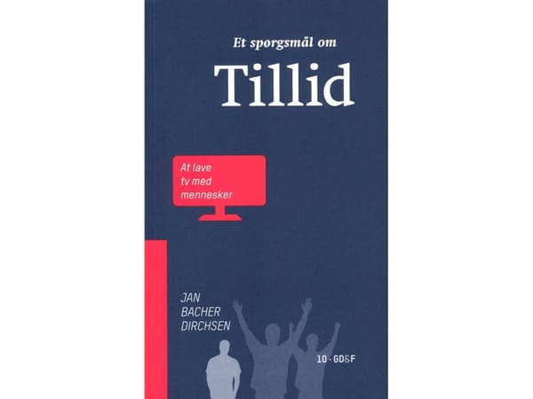 Luottamuskysymys - television tekeminen ihmisten kanssa | Jan Bacher Dirchsen | Kieli: Tanska