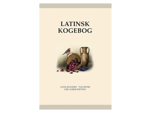 Latinsk kogebog – Apicius’ kogekunst fra oldtiden, BB | Anne Knudsen, Tue Søvsø og Chr. Gorm Tortzen | Språk: Danska