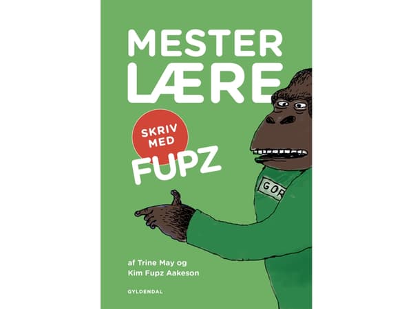 MESTERLÆRE. Skriv med Fupz | Trine May;Kim Fupz Aakeson | Språk: Danska