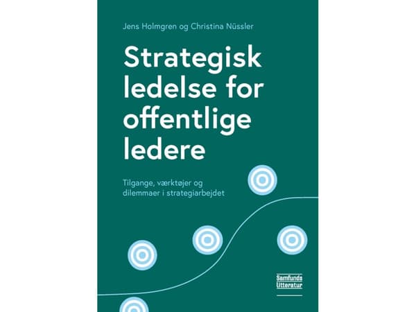 Strategisk ledelse for offentlige ledere | Jens Holmgren og Christina Nüssler | Kieli: Tanska