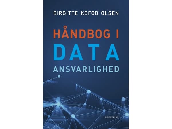 Håndbog i dataansvarlighed | Birgitte Kofod Olsen | Kieli: Tanska