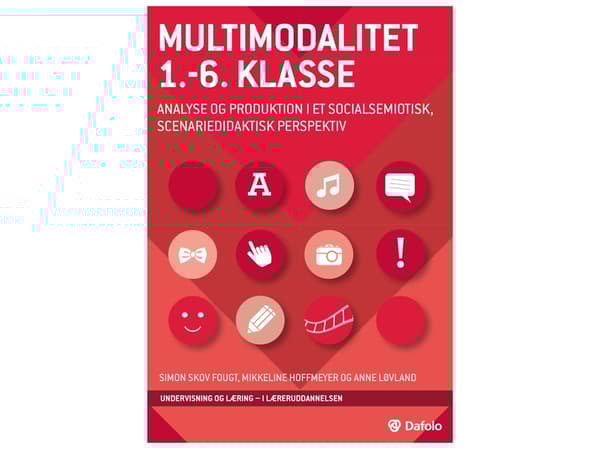 Multimodalitet 1.-6. klasse - analyse og produktion i et socialsemiotisk, scenariedidaktisk perspektiv | Simon Skov Fougt, Mikkeline Blatt Hoffmeyer