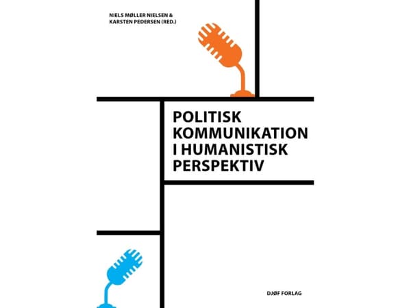 Poliittinen viestintä humanistisesta näkökulmasta | Niels Møller Nielsen (toim.) &amp; Karsten Pedersen (toim.) | Kieli: Tanska