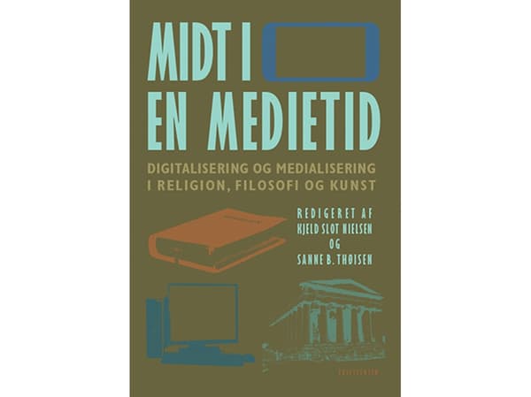 Midt i en medietid | Kjeld Slot Nielsen og Sanne B. Thøisen (red.) | Kieli: Tanska