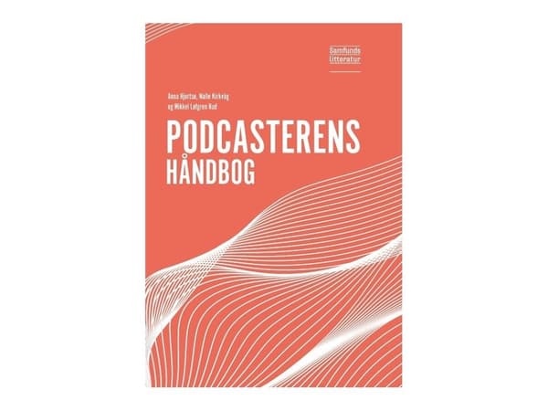 Podcasterens håndbog | Nalle Kirkvåg, Mikkel Løfgren Rud og Anna Hjortsø | Språk: Danska