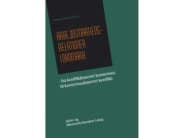 Arbetsmarknadsrelationer i Danmark | Carsten Strøby Jensen | Språk: Danska