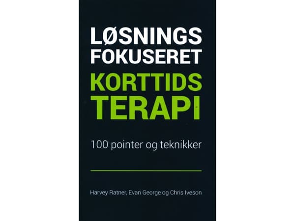 Løsningsfukuseret Korttidsterapi - 100 pointer og teknikker | Harvey Ratner, Evan George og Chris Iveson | Språk: Dansk