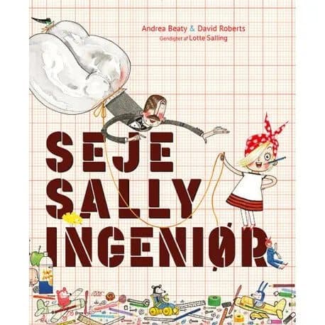 Seje Sally ingeniør | Andrea Beaty & David Roberts | Kieli: Tanska