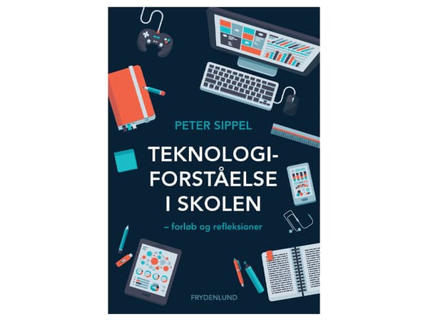Teknologiforståelse i skolen | Peter Sippel | Kieli: Tanska