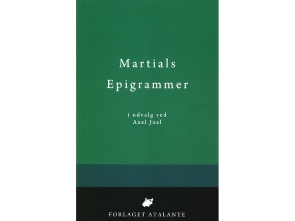 Martialin epigrammat | M. Valerius Martialis, kääntänyt Axel Juel | Kieli: Tanska