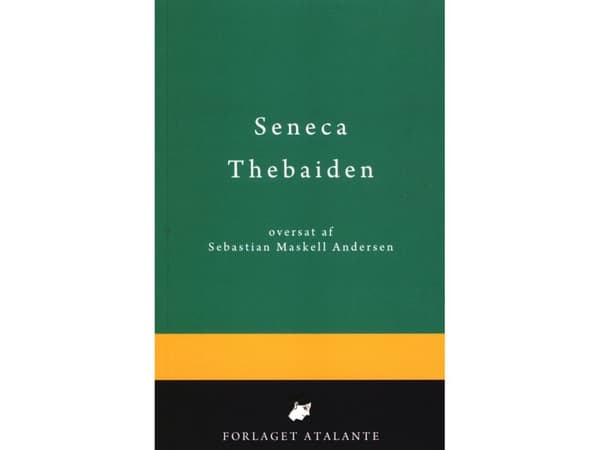 Thebaiden | Lucius Annaeus Seneca, kääntänyt Sebastian Maskell Andersen | Kieli: Tanska