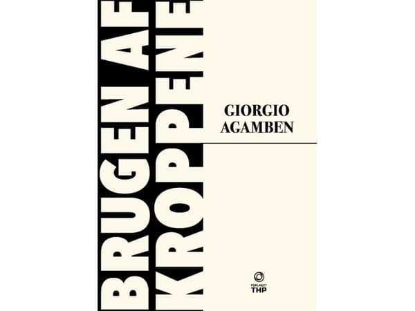 Brugen af kroppene | Giorgio Agamben | Kieli: Tanska