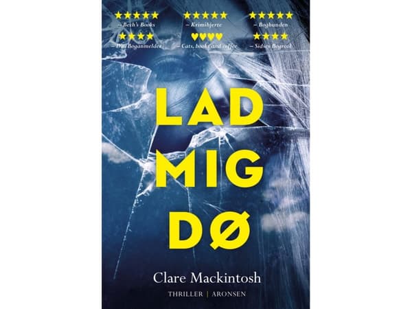Lad mig dø | Clare Mackintosh | Kieli: Tanska