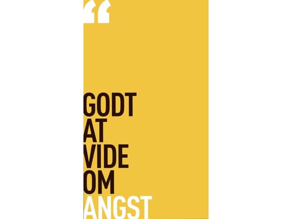 Godt at vide om angst | Psykiatrifonden | Språk: Dansk