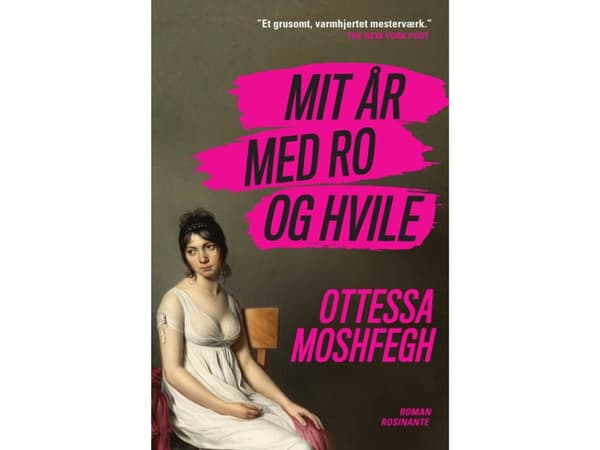 Mit år med ro og hvile | Ottessa Moshfegh | Kieli: Tanska