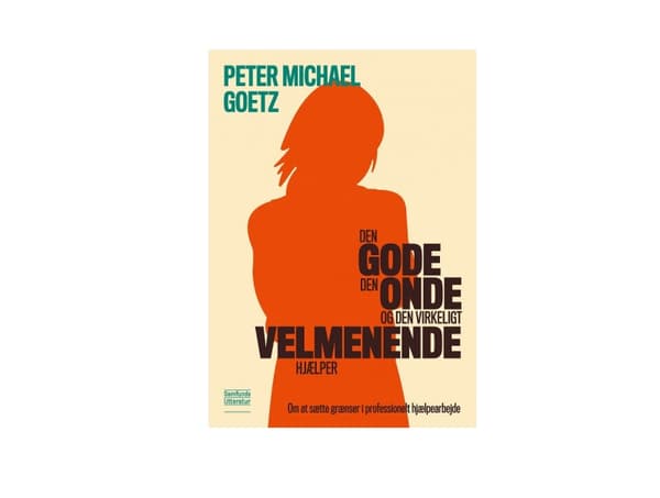 Den gode, den onde og den virkeligt velmenende hjælper | Peter Goetz