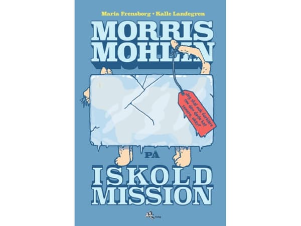 Morris Mohlin på iskold mission | Maria Frensborg, Kalle Landegren | Språk: Danska