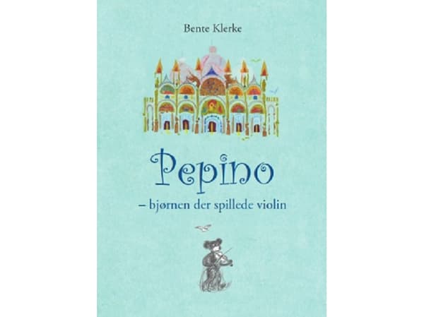 Pepino - bjørnen der spillede violin | Bente Klerke