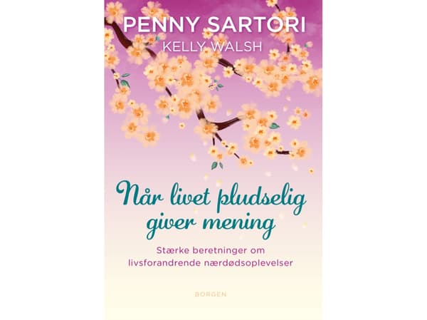 Når livet pludselig giver mening | Penny Sartori;Kelly Walsh