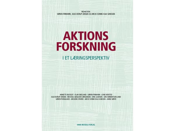 Aktionsforskning | Erik Laursen;Søren Frimann;Lone Hersted;micki sunesen;Julie Borup Jensen;Søren Pjengaard;Gro Emmertsen Lund;Olav Eikeland;Mogens S