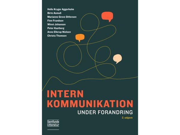 Intern kommunikation under forandring | Helle Kryger Aggerholm, Birte Asmuss, Marianne Grove Ditlevsen, Finn Frandsen, Winni Johansen, Peter Kastberg