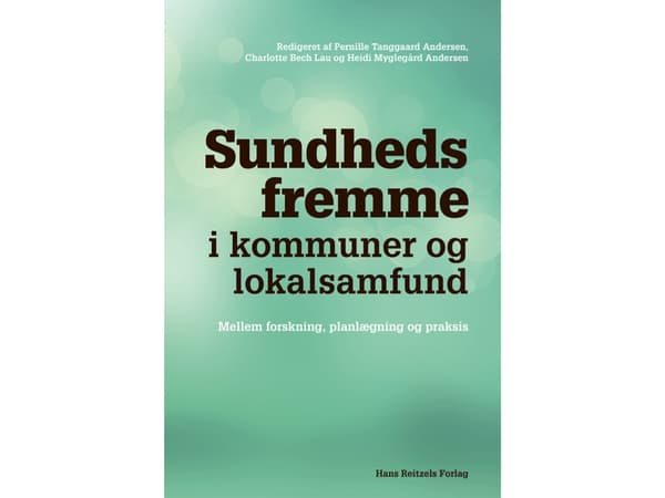 Sundhedsfremme i kommuner og lokalsamfund | Pernille Tanggaard Andersen;Heidi Myglegård Andersen;Charlotte Bech Lau;Carsten Bak;Hans Okkels Birk;Paul