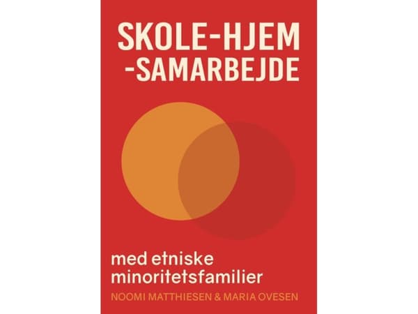 Skole-hjem-samarbejde med etniske minoritetsfamilier | Noomi Matthiesen, Maria Ovesen