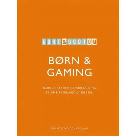 Kort & godt om BØRN & GAMING | Trine Bjerremand Caspersen, Morten Saxtorff Andreasen