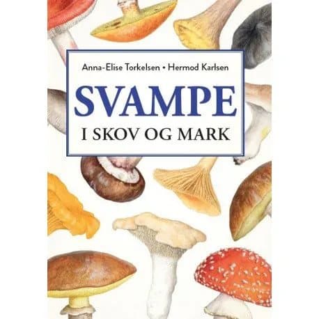 Svampe i skov og mark | Anna-Elise Torkelsen og Hermod Karlsen