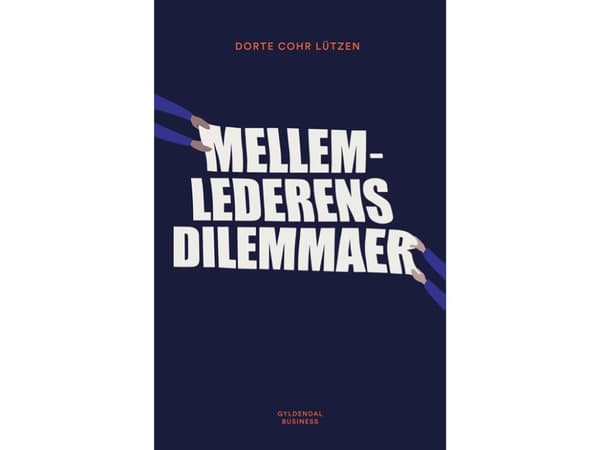 Mellemlederens dilemmaer | Dorte Cohr Lützen