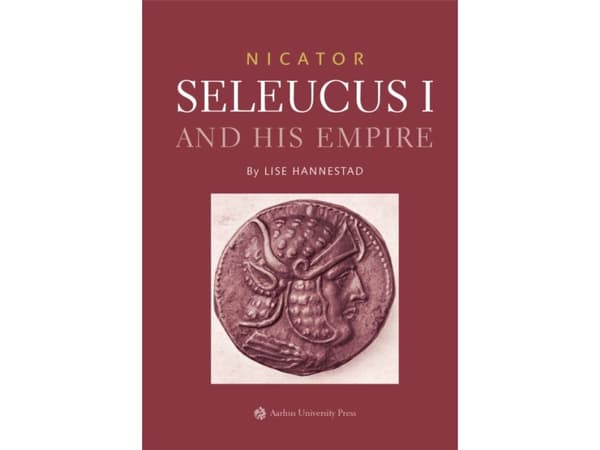 Nicator - Seleucus I and his Empire | Lise Hannestad