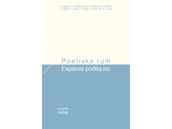 Poetiske rum / Poetiske rum | Guillaume Boppe, Paul de Brancion, Morten Chemnitz, Sandrine Cnudde, Jacques Jouet, Pauline Jupin, Cia Rinne, Cécile Ri