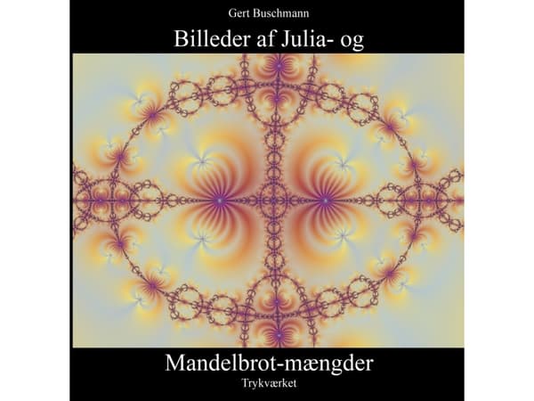 Bilder av Julia- och Mandelbrotmängder | Gert Buschmann | Språk: Danska