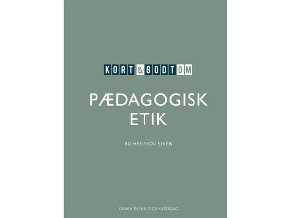 Kort & godt om PÆDAGOGISK ETIK | Bo Hejlskov Elvén