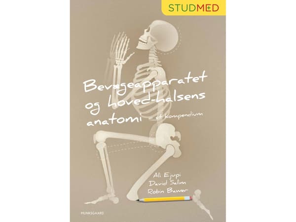 Bevægeapparatet og hoved-halsens anatomi - et kompendium | Ali Ejupi;Robin Bawer;David Salim