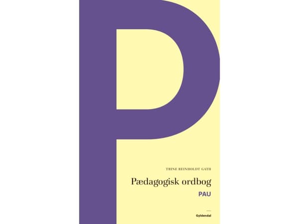 Pædagogisk ordbog - PAU | Trine Reinholdt Gath