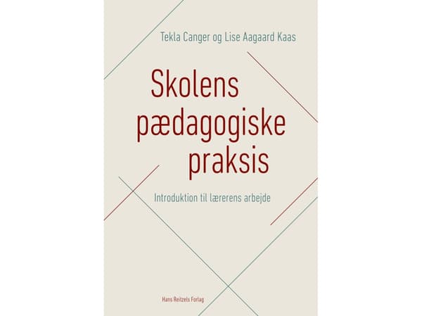Skolens pædagogiske praksis | Tekla Canger;Lise Aagaard Kaas