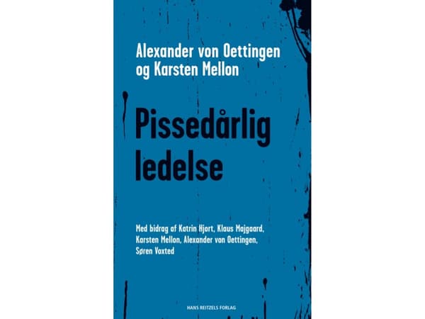 Pissedårlig ledelse | Klaus Majgaard;Alexander von Oettingen;Katrin Erna Hjort;Karsten Mellon;Søren Voxted